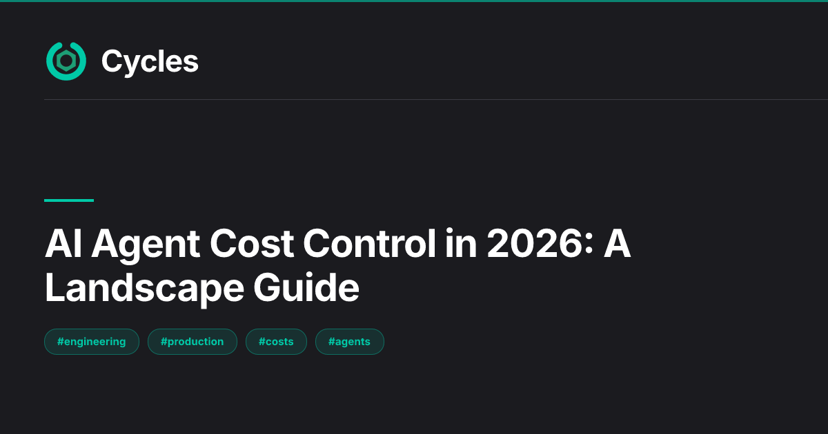 AI Agent Cost Control in 2026: A Landscape Guide — Cycles