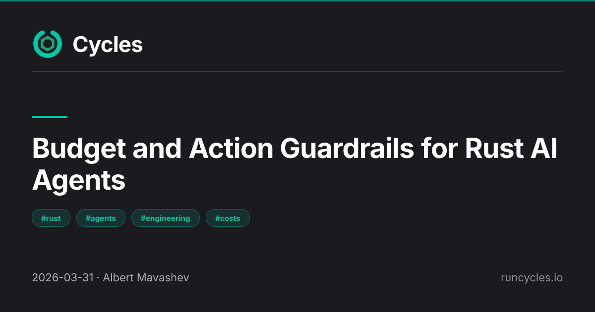 Rust Guardrails How to Add Budget and Action Guardrails to Rust AI Agents with Cycles